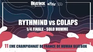 RYTHMIND vs COLAPS - 1/4 Solo Homme - 2017 French Beatbox Championships