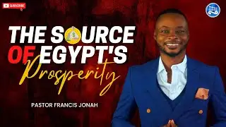 GOD WAS THE SOURCE OF EGYPT'S PROSPERITY - PASTOR FRANCIS JONAH