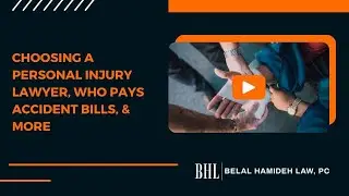 Attorney Belal Hamideh Discusses Choosing a Personal Injury Lawyer, Who Pays Accident Bills, & more