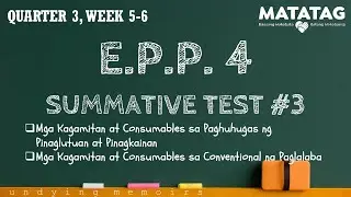 EPP 4 MATATAG Quarter 3 Summative Test #3 WEEK 5-6