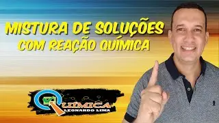 MISTURA DE SOLUÇÕES COM REAÇÃO QUÍMICA