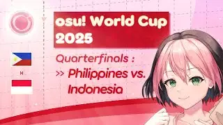 「🌎」OSU! WORLD CUP 2025 :: Quarterfinals »» (🇵🇭) Philippines vs. Indonesia (🇮🇩)