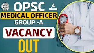 Odisha Medical Officer Recruitment 2023 | OPSC Medical Officer | Know Full Details