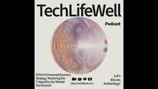 EP#14 - AI Powered Business Strategy - Mastering the T-Algorithm for Market Dominance!