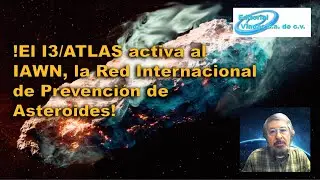 El 3I Atlas Activa la Red Internacional de Prevenci&oacute;n de Asteroides IAWN.