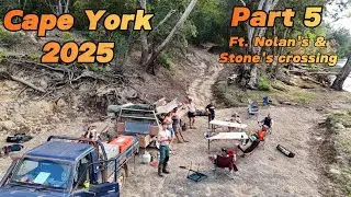 Cape York 2025 Part 5 - Ft. Nolan's and Stone's Crossing