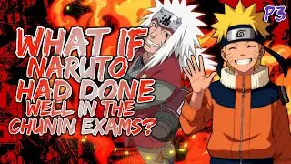 What If Naruto Had Done Well In The Chunin Exams | PART 3