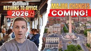 Major RETURN TO OFFICE Reality Check and New BALTIMORE DEVELOPMENTS in 2026!!