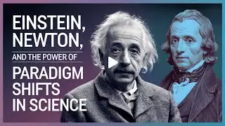 Einstein, Newton, and the Power of Paradigm Shifts in Science
