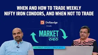 When & How to trade Weekly NIFTY Iron Condors & When NOT to TRADE | #Marketरुबरु with Abhijit Bhate