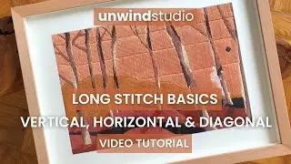 LONG STITCH BASICS: Vertical, Horizontal & Diagonal - How to & Video Tutorial