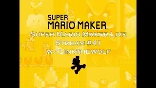 (Mario Maker Sunday's) Super Mario Maker Live Stream #41 w/Linkthewolf