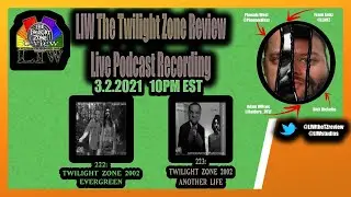 LIW The Twilight Zone Review - 226-227 - TZ 2002 - Evergreen & Another Life