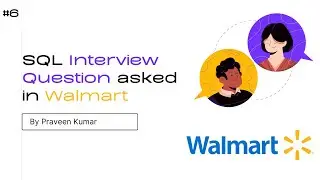 SQL Interview Question #6 | Asked in Walmart Global Tech | Hindi | Praveen Kumar