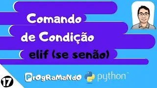 Comando de condição elif (se senão): PrOgRaMaNdO Python #17