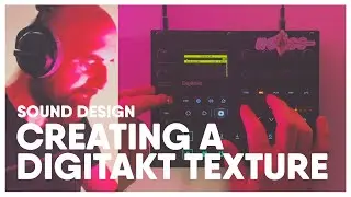 Как я создаю текстурные звуки | Digitakt Sound Design | 59 Perlen