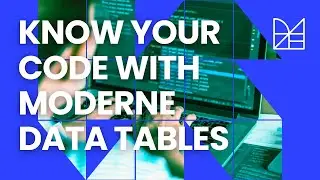 Know your code with Moderne data tables