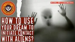 How to use your Dream to Initiate Contact with Aliens?- GAF.TV