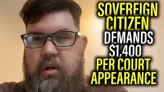 Sovereign Citizen Demands $1,400 For Each Court Appearance