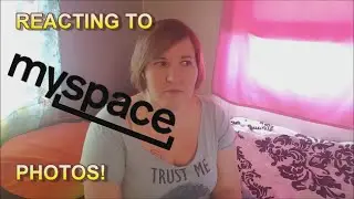REACTING TO OLD MYSPACE PHOTOS!