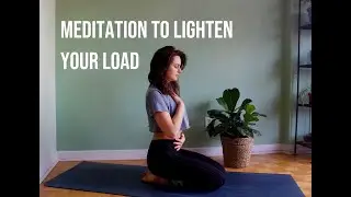 Meditation to Lighten Your Load - Yoga with Synaptic.Sylvie