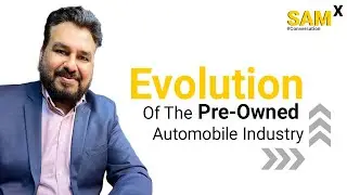 Evolution of the Pre-owned Automobile Industry | Shriram Automall | SAMIL | Sameer Malhotra | SamX