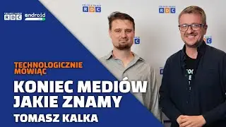 Koniec medi&oacute;w jakie znamy. AI zmienia zasady gry | Tomasz Kalka | Technologicznie M&oacute;wiąc