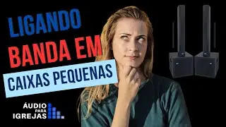 Posso ligar uma banda em caixas pequenas?