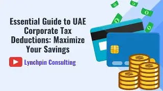 Essential Guide to UAE Corporate Tax Deductions: Maximize Your Savings