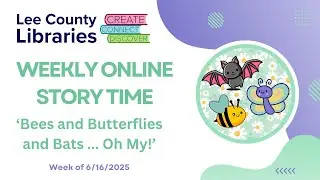 Lee County Libraries Online Story Time 'Bees and Butterflies and Bats... Oh My!'