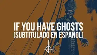 Ghost - If You Have Ghosts (Subtitulado en Espa&ntilde;ol)