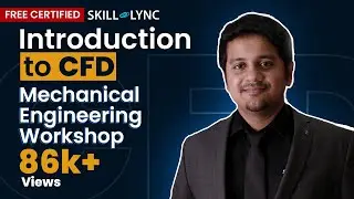 Introduction to CFD | Mechanical Engineering Free Certified Workshop | Skill Lync