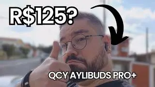 VALE A PENA em 2025? QCY Ailybuds Pro+ Review Sincero e Custo-Benefício!
