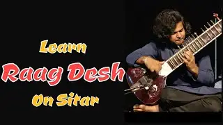 Learn Raag Desh On Sitar | Sitar Lesson