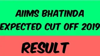 Aiims bhatinda expected cut off 2019