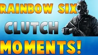 Rainbow Six Siege CLUTCH MOMENTS!