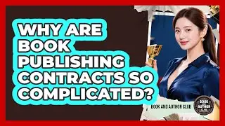 Why Are Book Publishing Contracts So Complicated? - Book and Author Club