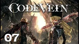 Code Vein Playthrough - Part 7 Dried-up Trenches