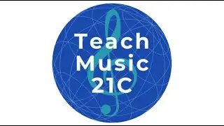 Music Teaching Goals: Podcast #75 from Teach Music 21C