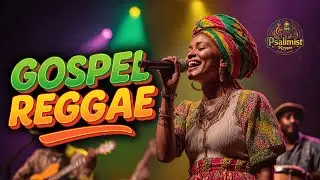 Top 100 Gospel Reggae Praise Mix | Uplifting Worship Songs for 2025 Inspiration
