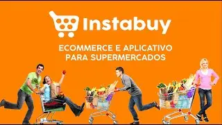 O melhor aplicativo e ecommerce para supermercado. Instabuy Inc.