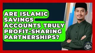 Are Islamic Savings Accounts Truly Profit-sharing Partnerships? - Halal Finance Guy