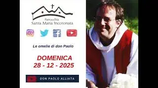 Domenica 28 dicembre 2025 (Mt , 13b-18) - Le omelie di don Paolo Alliata