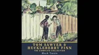 Tom Sawyer & Huckleberry Finn - The Complete Collection: The Adventures of Tom Sawyer, The