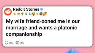 My wife friend-zoned me in our marriage and wants a platonic companionship #reddit 