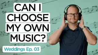Weddings Ep. 03: Can I choose my own music?