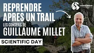 Reprendre après un trail ? - Les conseils de Guillaume Millet - Scientific Day - courir-mieux.fr
