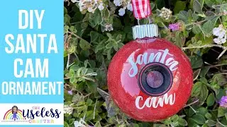 DIY Santa Cam Ornament | Cricut Tutorial | DIY Holiday Decor | The Useless Crafter