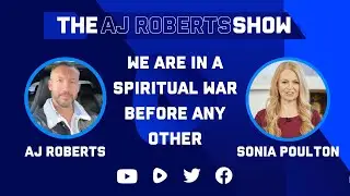We are in a Spiritual War beyond anything else - with AJ Roberts