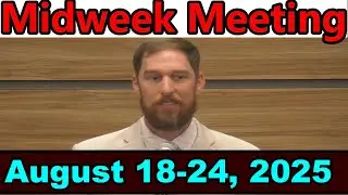 Midweek Meeting August 18-24, 2025